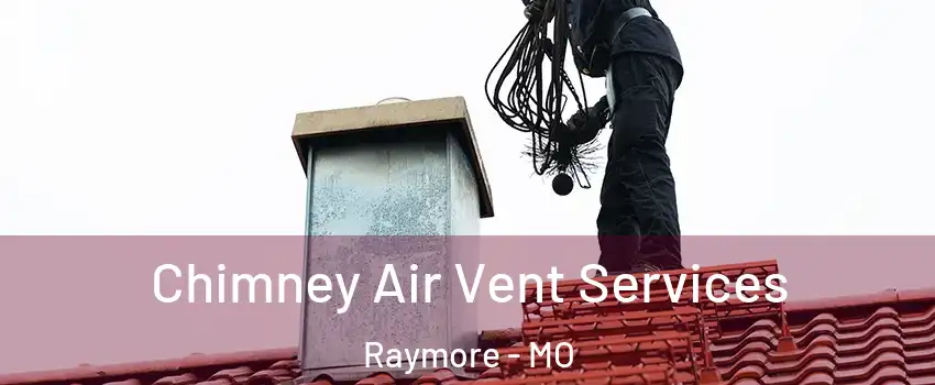 Chimney Air Vent Services Raymore - MO