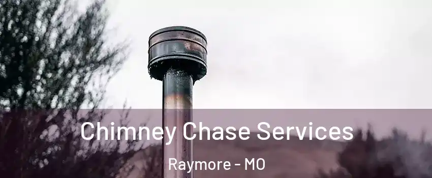  Chimney Chase Services Raymore - MO