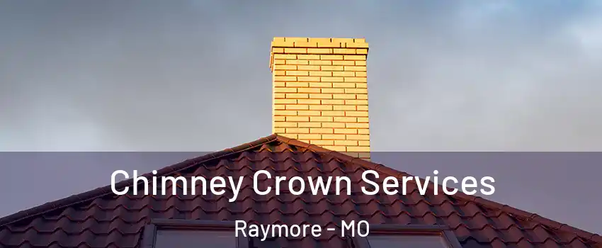  Chimney Crown Services Raymore - MO