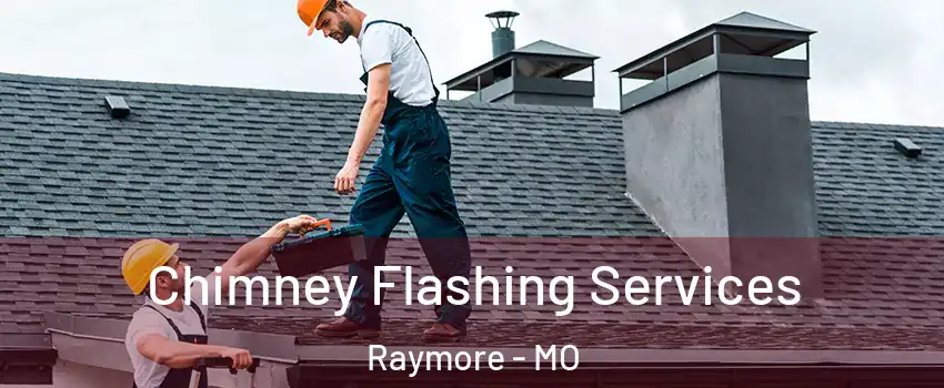  Chimney Flashing Services Raymore - MO