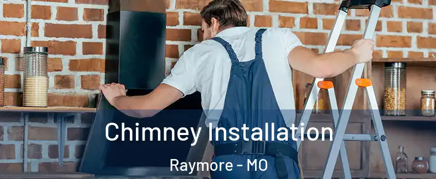  Chimney Installation Raymore - MO