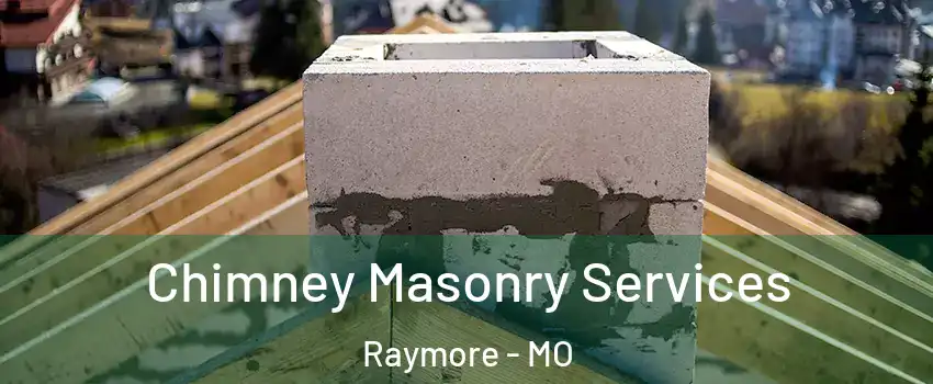  Chimney Masonry Services Raymore - MO