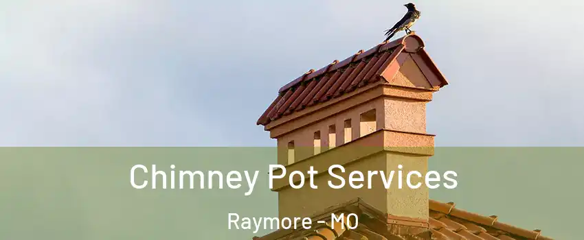  Chimney Pot Services Raymore - MO