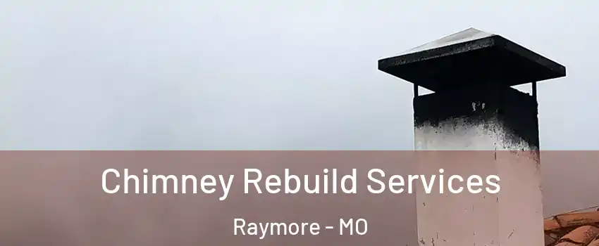  Chimney Rebuild Services Raymore - MO