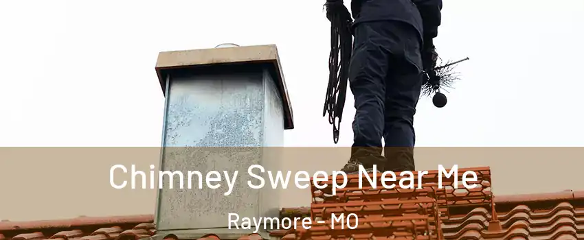  Chimney Sweep Near Me Raymore - MO