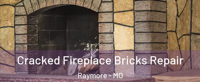  Cracked Fireplace Bricks Repair Raymore - MO