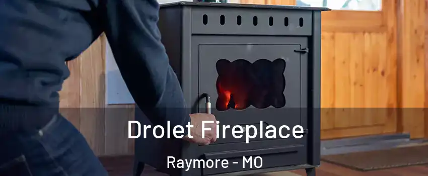  Drolet Fireplace Raymore - MO