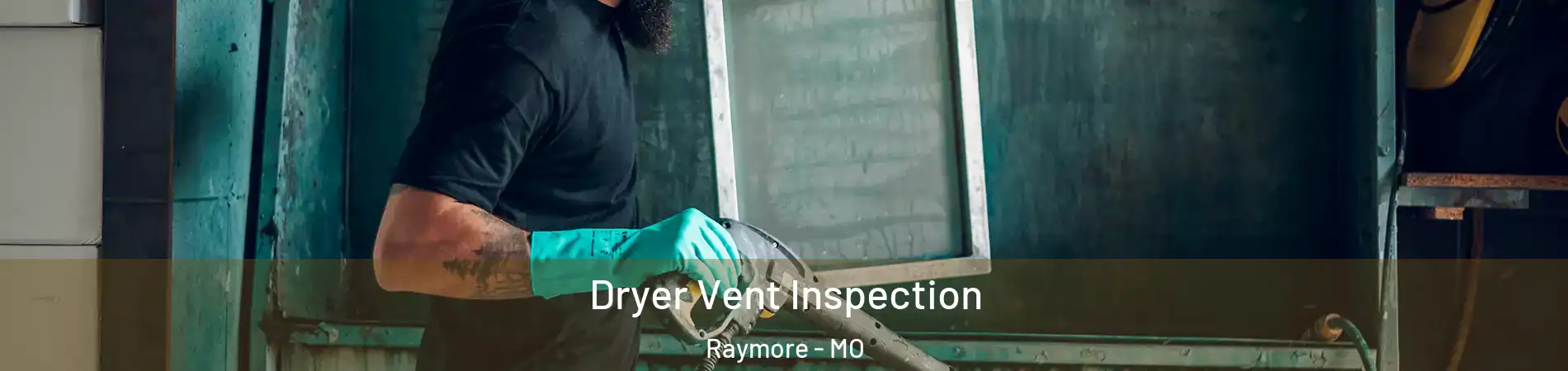  Dryer Vent Inspection Raymore - MO