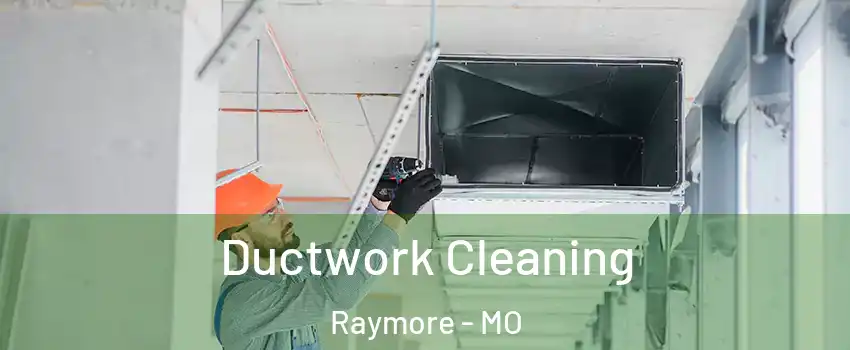  Ductwork Cleaning Raymore - MO