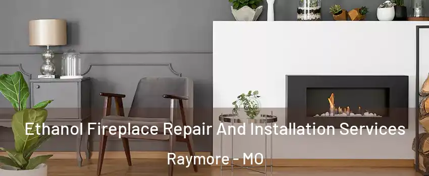  Ethanol Fireplace Repair And Installation Services Raymore - MO