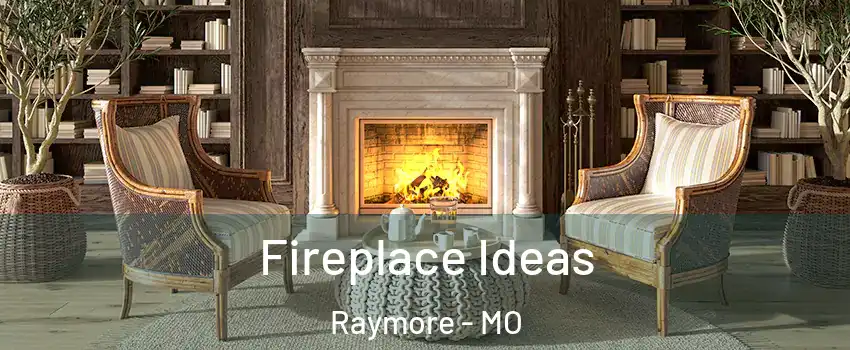  Fireplace Ideas Raymore - MO