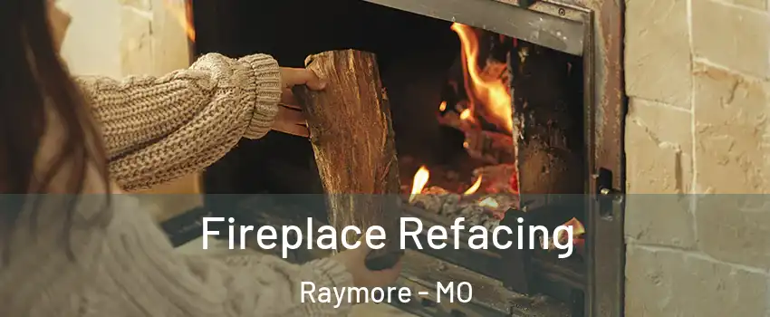  Fireplace Refacing Raymore - MO