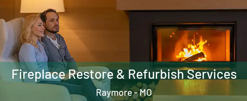  Fireplace Restore & Refurbish Services Raymore - MO