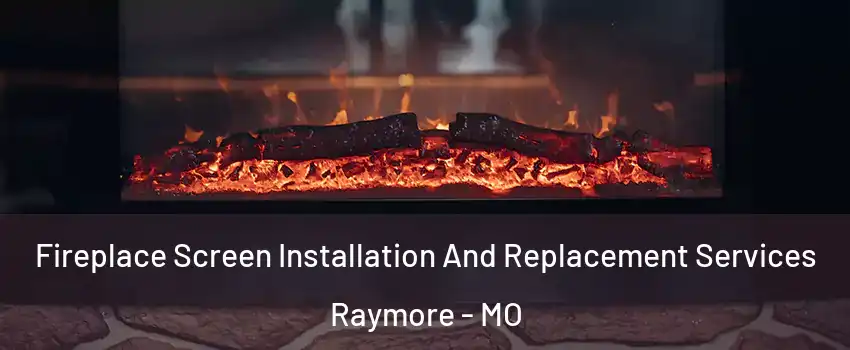  Fireplace Screen Installation And Replacement Services Raymore - MO