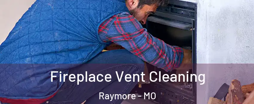  Fireplace Vent Cleaning Raymore - MO