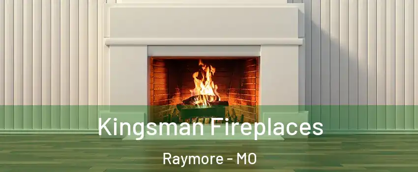 Kingsman Fireplaces Raymore - MO