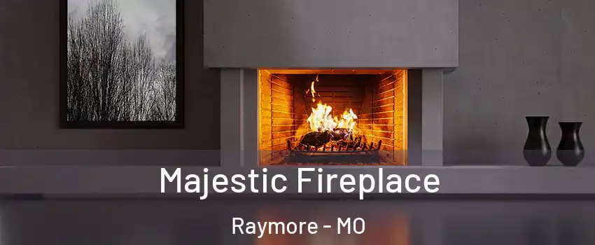  Majestic Fireplace Raymore - MO
