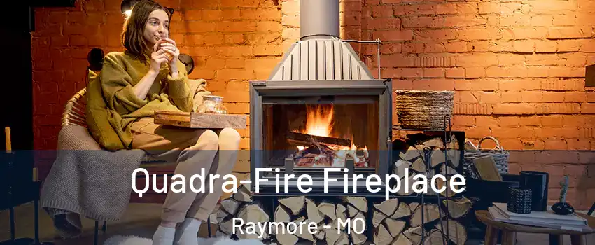  Quadra-Fire Fireplace Raymore - MO
