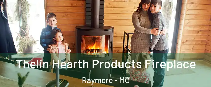  Thelin Hearth Products Fireplace Raymore - MO