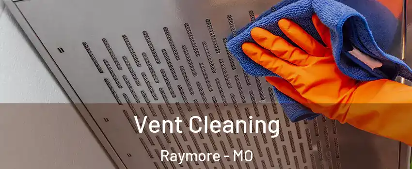 Vent Cleaning Raymore - MO