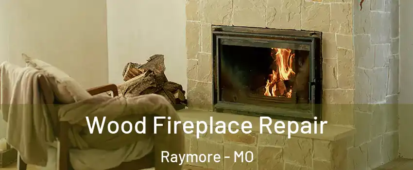 Wood Fireplace Repair Raymore - MO